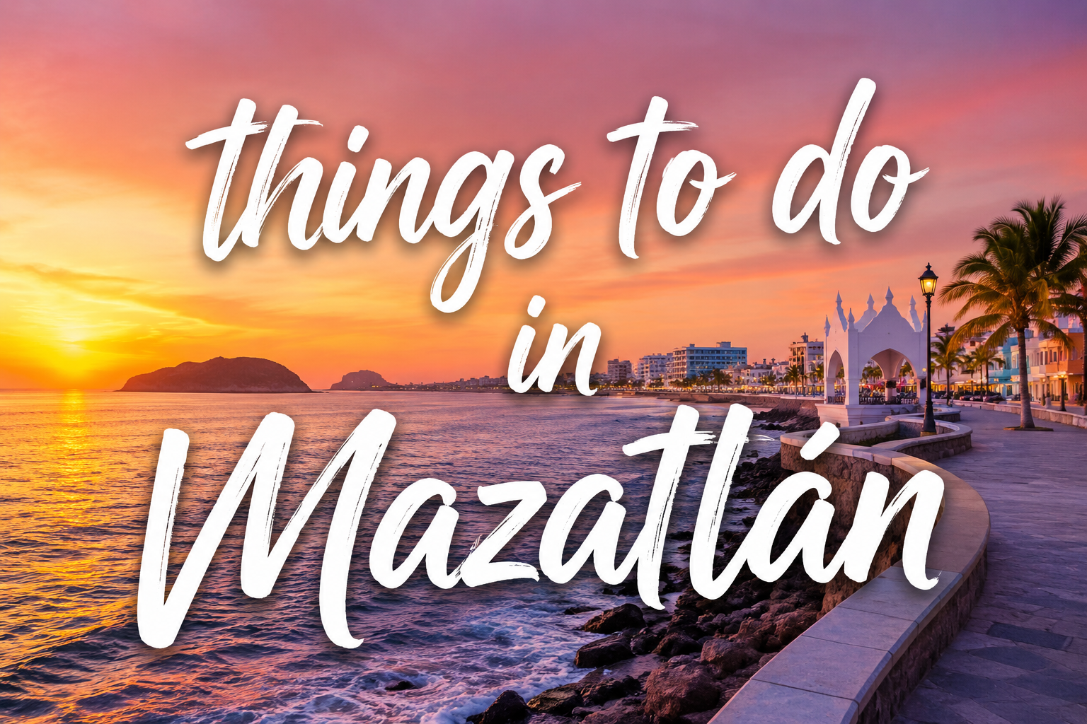 Things to Do in Mazatlán | Beaches, Food and Attractions